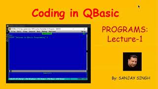 QBasic Programming Lecture 1 By: SANJAY SINGH Guide
