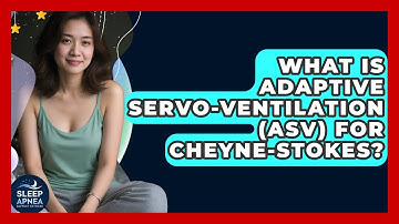 What Is Adaptive Servo-Ventilation (ASV) For Cheyne-Stokes? - Sleep Apnea Support Network