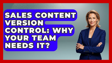 Sales Content Version Control: Why Your Team Needs It? - Sales Saas Breakdown