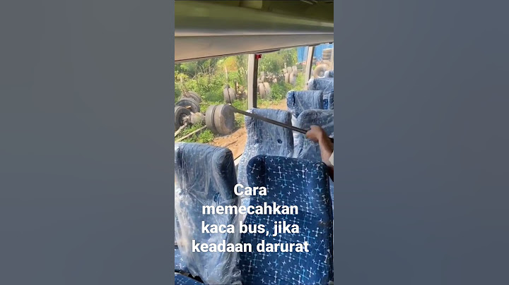 Cara Memecahkan kaca bus, jika keadaan darurat