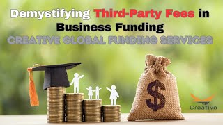 Demystifying Third-Party Fees in Business Funding | Creative Global Funding Services