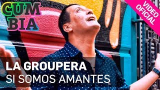 La Groupera - Si Somos Amantes (Video Oficial 2017) chords