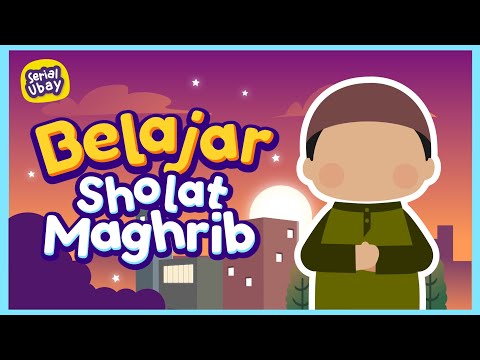 Cerita Ubay: Belajar Sholat Maghrib (Tata Cara Sholat Maghrib) - Yufid Kids