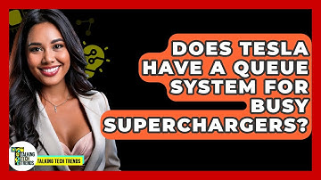 Does Tesla Have A Queue System For Busy Superchargers? - Talking Tech Trends