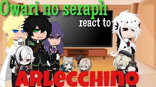 ◇Owari no seraph react to Arlecchino◇Au