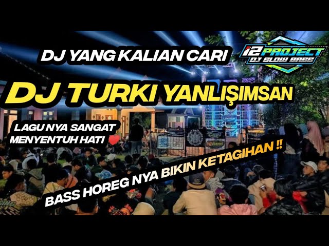 DJ YANG KALIAN CARI ~ DJ TURKI Yanlışımsan ~ LAGU NYA SANGAT SEDIH ~ BASS HOREG NYA BIKIN KETAGIHAN class=