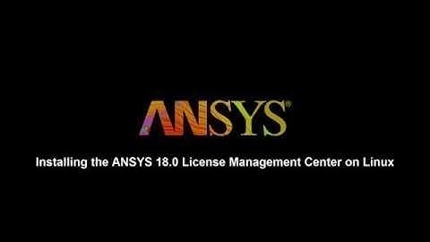Installing ANSYS 18 License Manager on Linux