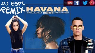 Havana   Camila Cabello FT Dadde Yankee remix DJ ESPI