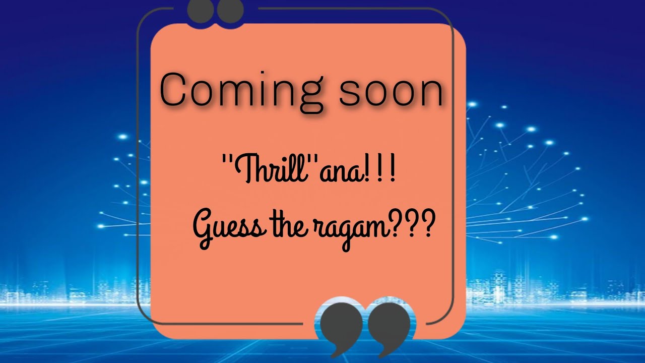 Coming soon!  Keep guessing the ragam - "Thrill"-ana Veena cover