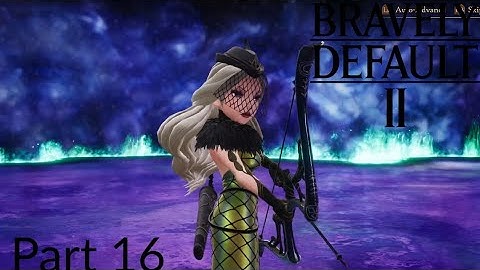 Bravely Default 2 Part 16: Ranger Lily