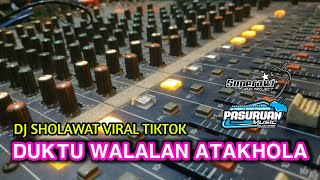 DJ sholawat DUKTU WALALAN ATAKHOLA _bil qur'ani sa'amdhi_viral tik tok.superawi rmx