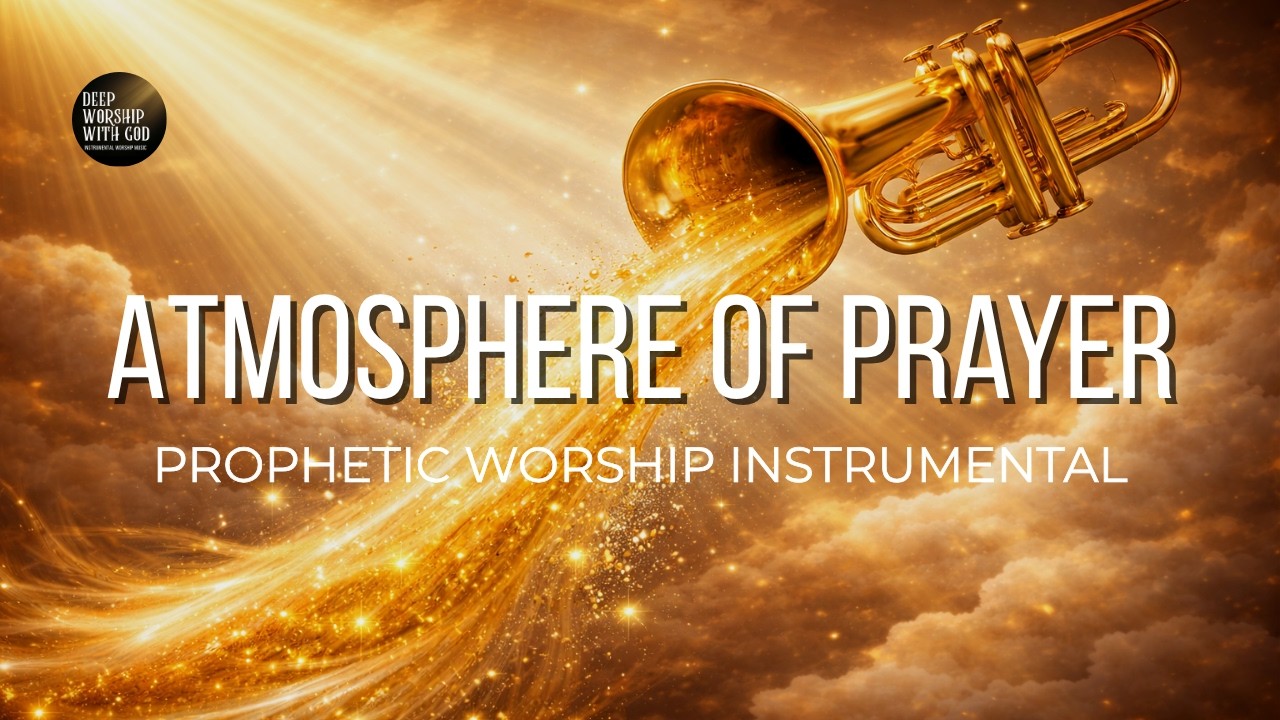 Prophetic Instruments Prophetic Worship Instrumental 3 Hours | Atmosphere of Prayer ...