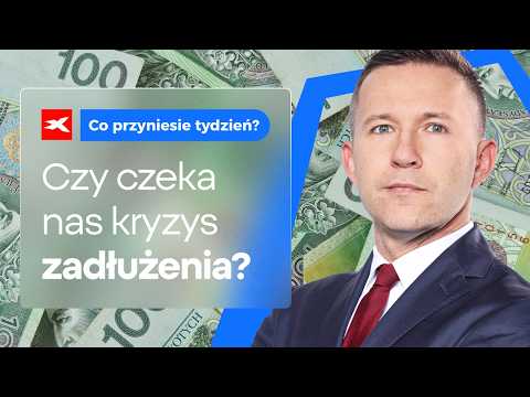 Czy czeka nas kryzys zadłużenia? | Co przyniesie tydzień? dr Przemysław Kwiecień