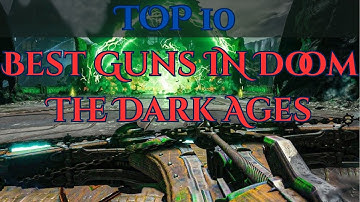 TOP 10 BEST Guns in doom the dark ages!!