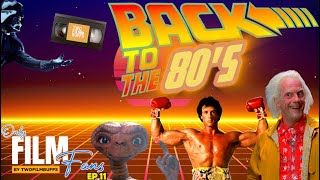 ONLY FILM FANS -EP11- BACK TO THE 80's