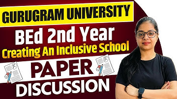 Creating an Inclusive School | Gurugram University | Paper Discussion | B.ed 2nd Year exam 2024
