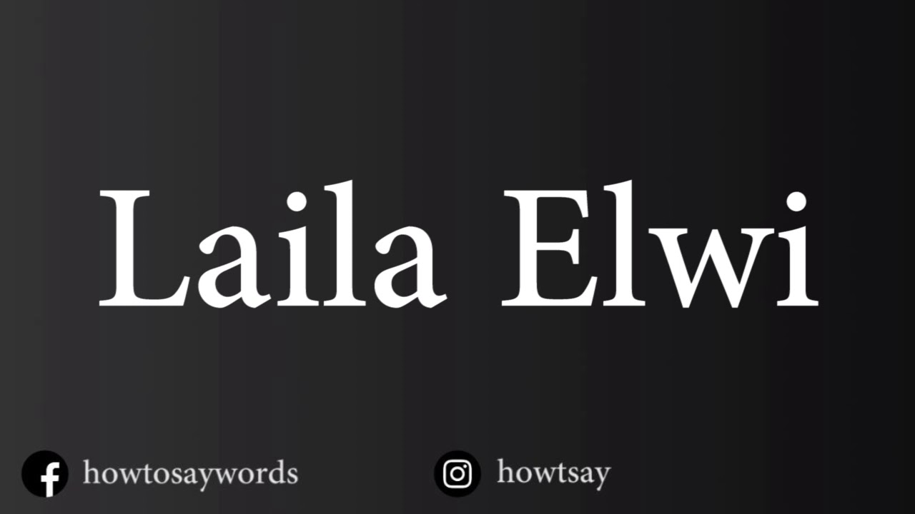 How To Pronounce Laila Elwi ليلى علوي YouTube