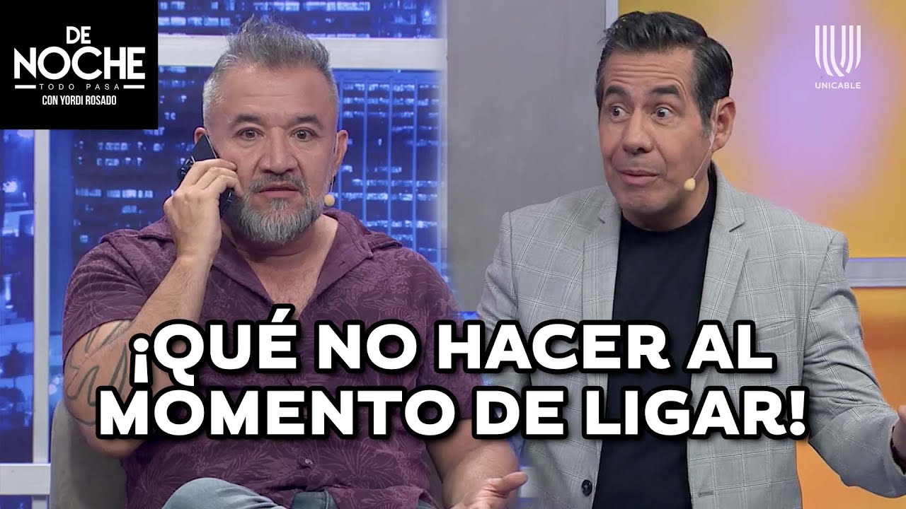 ¡Errores que los hombres cometen al ligar a una dama! | De Noche | Unicable