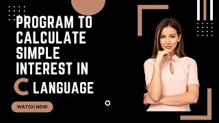 write a program to calculate simple interest in a C language.