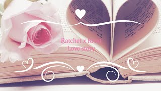 Ratchet X Rivet Love Story