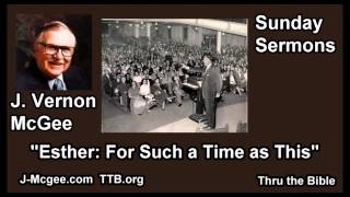 Esther: For Such a Time as This - J Vernon McGee - FULL Sunday Sermons