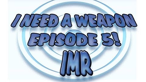 I Need A Weapon Ep .5 - Stealth IMR? How To Build Better Classes
