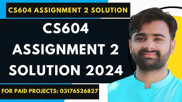 CS604 Assignment 2 100% Correct Solution 2024 BY VUBWN | CS604 Assignment 2 Solution By NASIR ABBAS