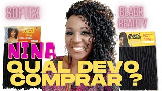Qual devo comprar cabelo Nina Softex ou cabelo Nina Black Beauty?