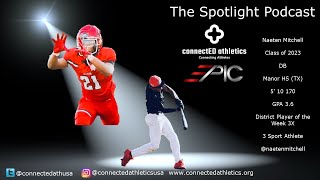 The Spotlight Podcast - '23 DB Naeten Mitchell Manor HS (TX)