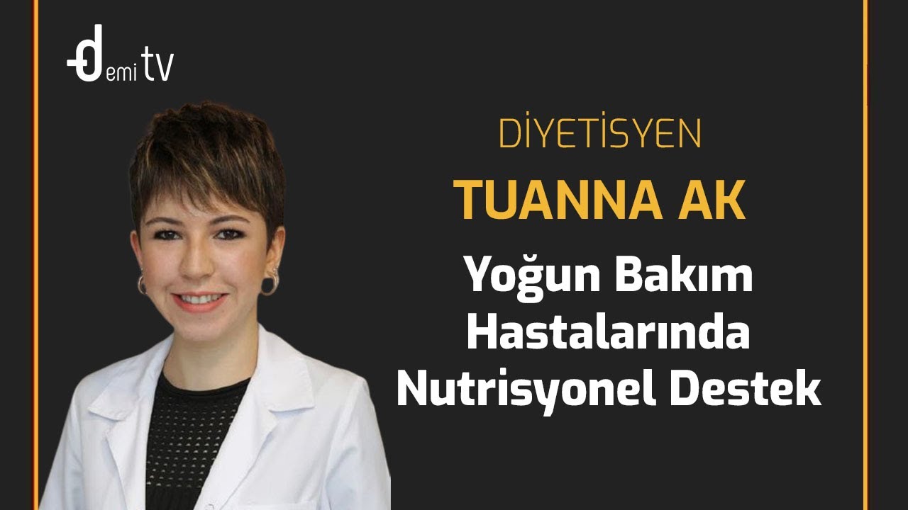 Dyt. Tuanna AK – Yoğun Bakım Hastalarında Nutrisyonel Destek