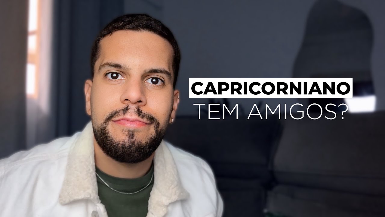 O QUE NINGUÉM ENTENDE SOBRE A AMIZADE COM UM CAPRICORNIANO