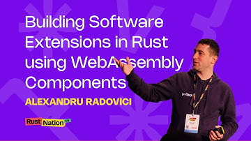 Building Software Extensions in Rust using WebAssembly Components - Alexandru Radovici