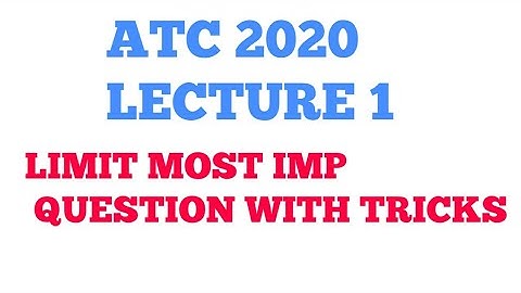 ATC 2020 LECTURE 1 LIMIT MOST IMP QUESTION