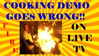 Fire Live Tv Cooking Demo Goes Wrong
