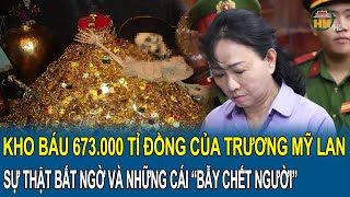 Kho báu 673.000 tỉ đồng của Trương Mỹ Lan: Sự thật bất ngờ và những cái “bẫy chết người”