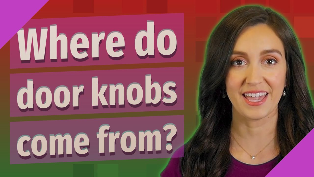 Where do door knobs come from? YouTube