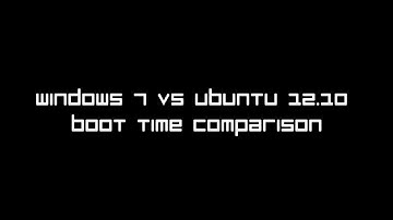 Windows 7 vs Ubuntu 12.10 Boot Time