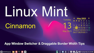 Linux Mint - Cinnamon - Window App Switcher & Draggable Window Width Tips.