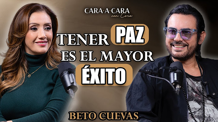BETO CUEVAS - Tener PAZ es el mayor éxito - Cara a cara con Cora Episodio 116