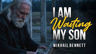 Mikhail Bennett - I am waiting my son (Official Music Video)