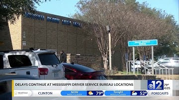 Delays are ongoing at Mississippi Driver Service Bureau locations