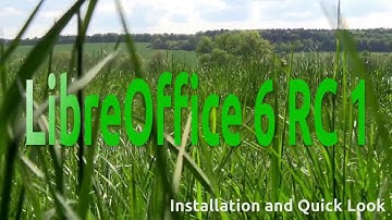 LibreOffice 6 RC 1 Installation and Quick Look