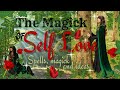 Self Love Spell🌹| A Magickal Tale