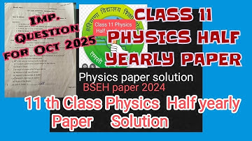 Class 11Physics Half yearly exam Oct.2025Paper  important questions . 