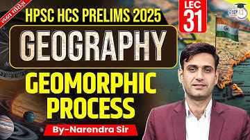HPSC HCS Pre 2025: Geography | Geomorphic Process | By Narendra Sir | Haryana StudyIQ