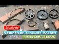 MEDIDAS DE ALGUNOS MOLDES DE PORTAMACETEROS - AROS Y OTROS