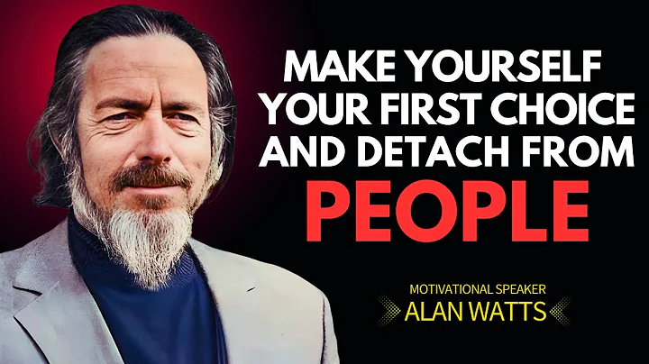 Choosing Yourself First: The Power of Detachment and Self-Worth | Inspired by Alan Watts