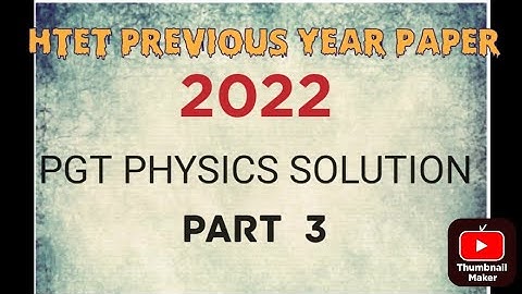 Htet previous year paper 2022 Solution | pgt physics | solved physics paper |