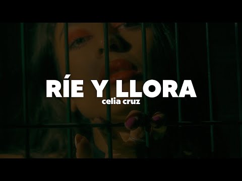 Celia Cruz – Ríe y Llora | Letra