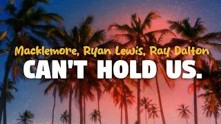 Macklemore & Ryan Lewis - Can't Hold Us (ft. Ray Dalton) (lyrics)